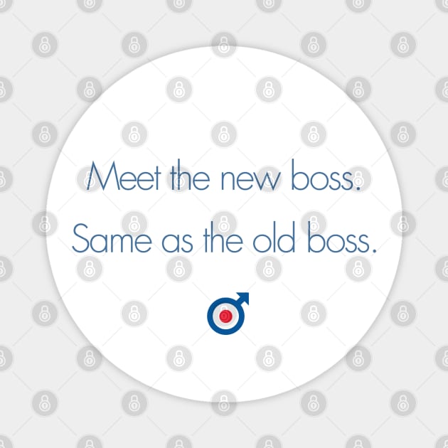 Meet the New Boss, Same As the Old Boss Magnet by Jimb Fisher Art